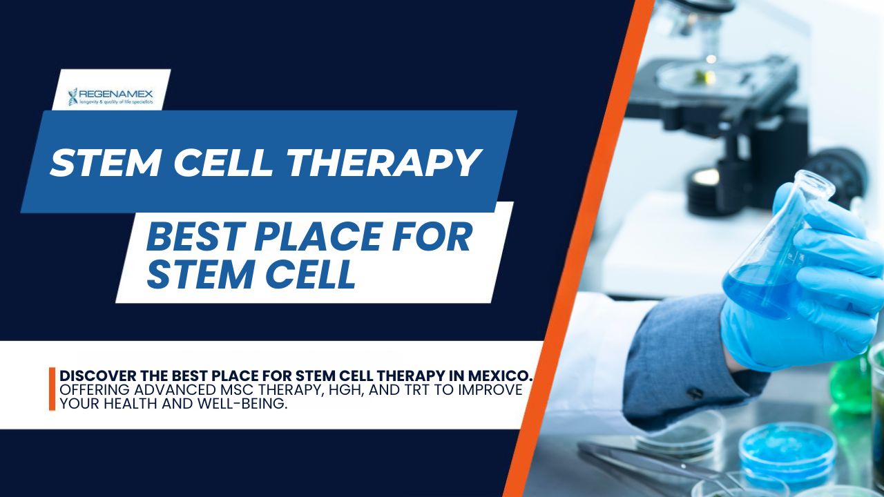 Best Place for Stem Cell Therapy in Mexico Leading the Way in ...