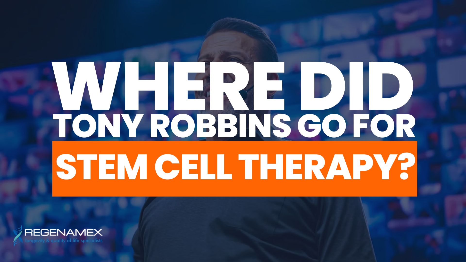 Where Did Tony Robbins Go for Stem Cell Therapy?