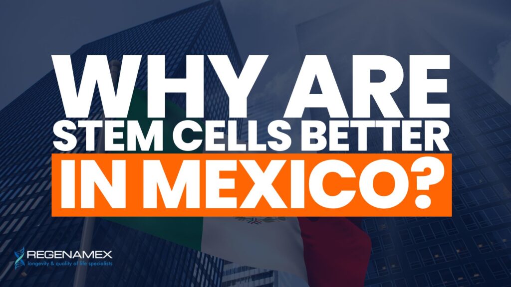 Why Are Stem Cells Better in Mexico