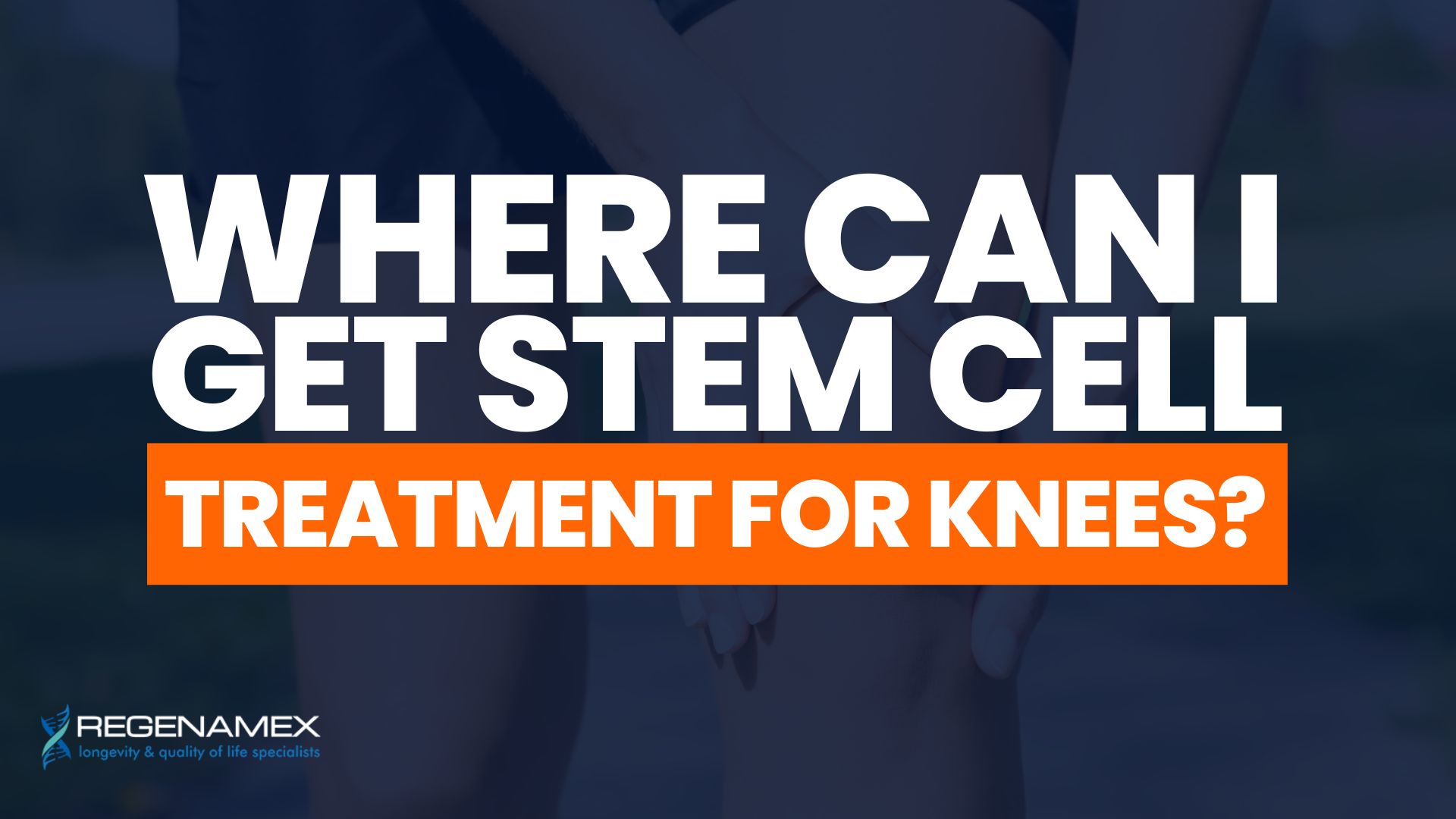 Where Can I Get Stem Cell Treatment for Knee